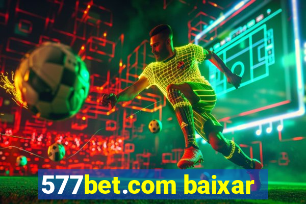 577bet.com baixar